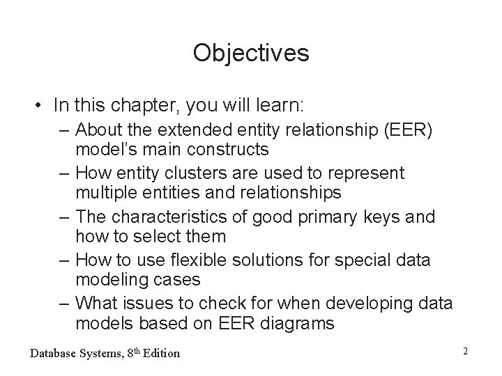 Objectives • In this chapter, you will learn: – About the extended entity relationship