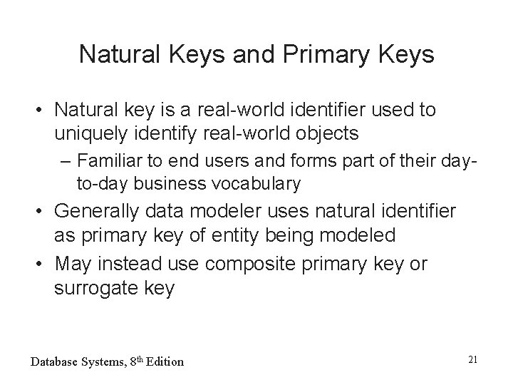Natural Keys and Primary Keys • Natural key is a real-world identifier used to
