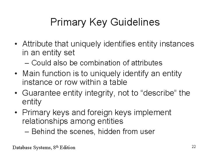 Primary Key Guidelines • Attribute that uniquely identifies entity instances in an entity set