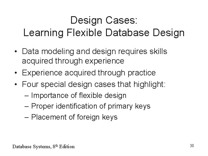 Design Cases: Learning Flexible Database Design • Data modeling and design requires skills acquired