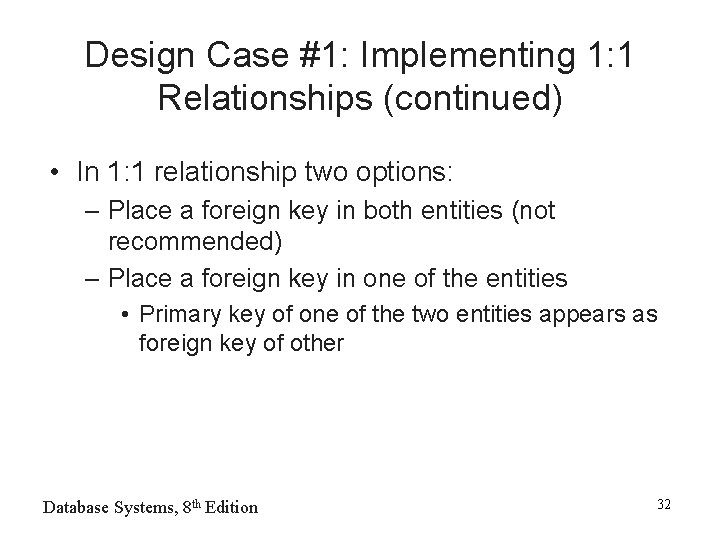 Design Case #1: Implementing 1: 1 Relationships (continued) • In 1: 1 relationship two