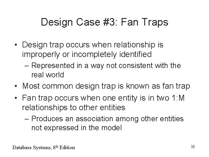 Design Case #3: Fan Traps • Design trap occurs when relationship is improperly or