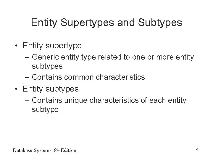 Entity Supertypes and Subtypes • Entity supertype – Generic entity type related to one