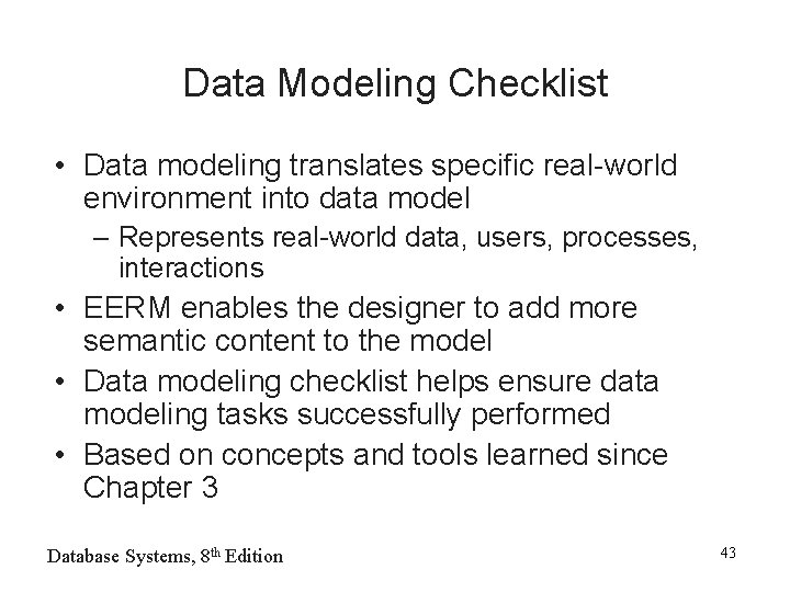 Data Modeling Checklist • Data modeling translates specific real-world environment into data model –