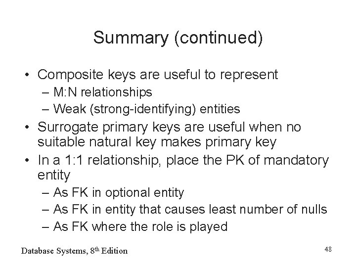 Summary (continued) • Composite keys are useful to represent – M: N relationships –