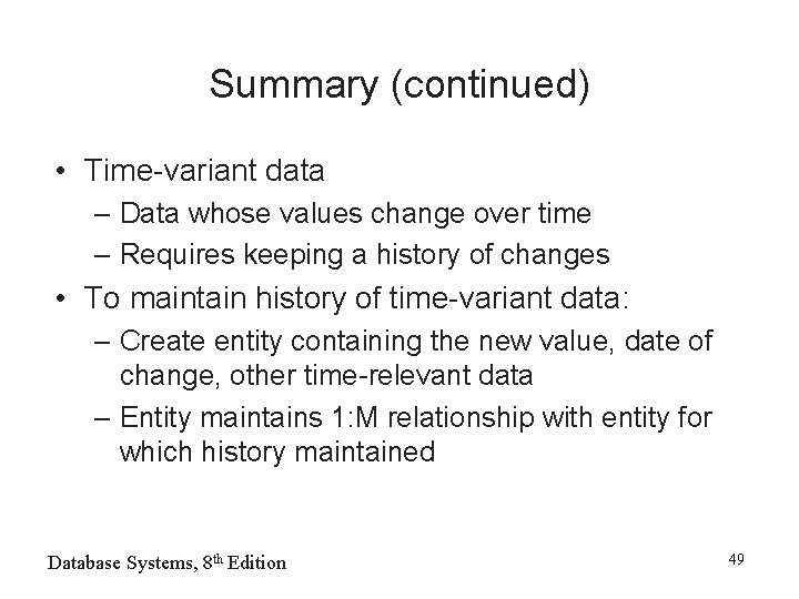 Summary (continued) • Time-variant data – Data whose values change over time – Requires