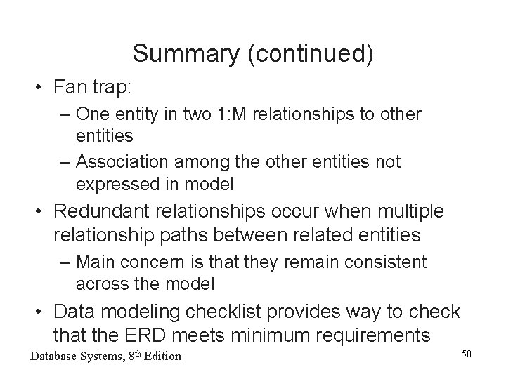 Summary (continued) • Fan trap: – One entity in two 1: M relationships to