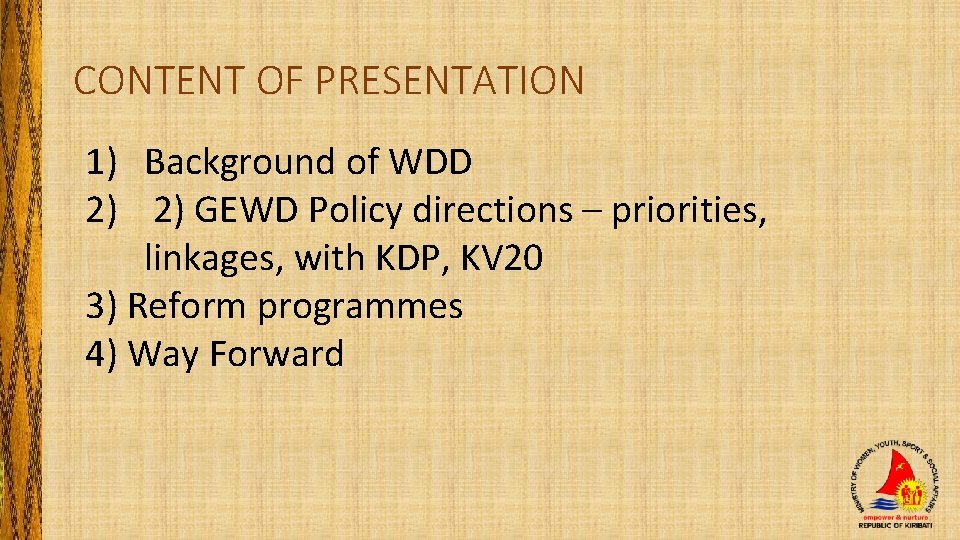 CONTENT OF PRESENTATION 1) Background of WDD 2) 2) GEWD Policy directions – priorities,