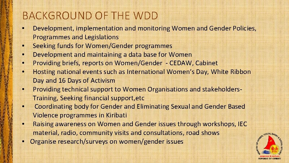 BACKGROUND OF THE WDD • • • Development, implementation and monitoring Women and Gender