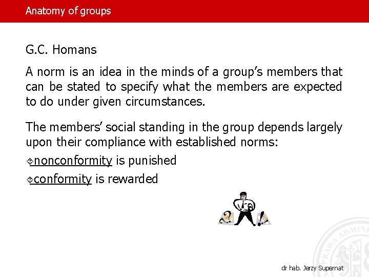 Anatomy of groups G. C. Homans A norm is an idea in the minds