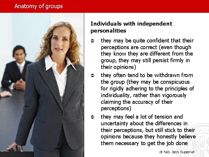 Anatomy of groups Individuals with independent personalities Ü Ü Ü they may be quite