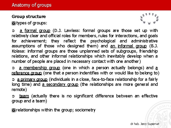 Anatomy of groups Group structure Ì types of groups: Ü a formal group (D.
