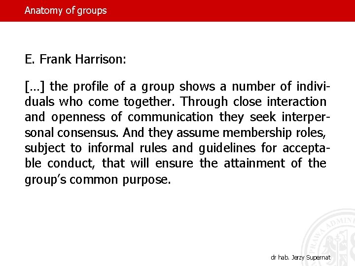 Anatomy of groups E. Frank Harrison: […] the profile of a group shows a