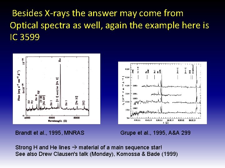 Besides X-rays the answer may come from Optical spectra as well, again the example