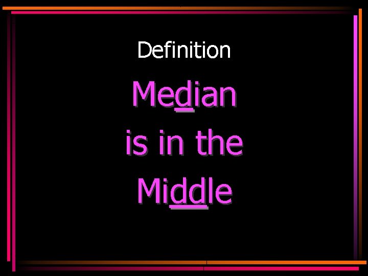 Definition Median is in the Middle 