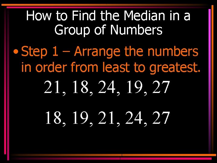 How to Find the Median in a Group of Numbers • Step 1 –