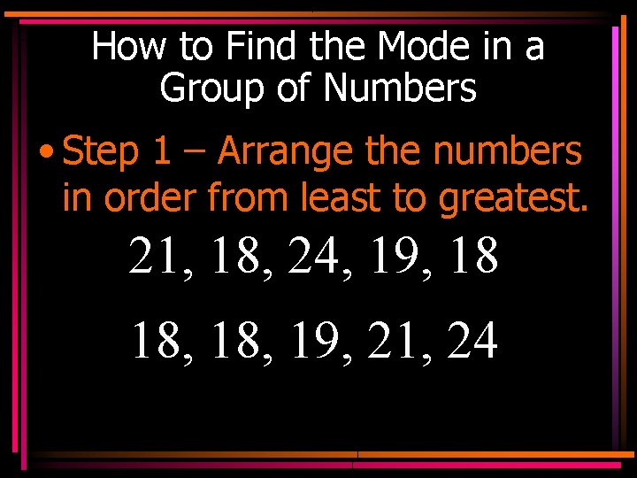 How to Find the Mode in a Group of Numbers • Step 1 –