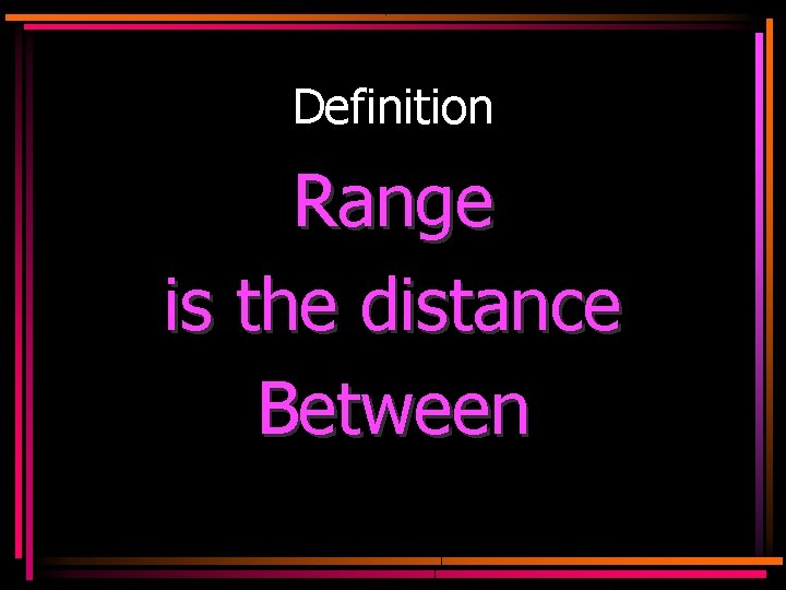 Definition Range is the distance Between 