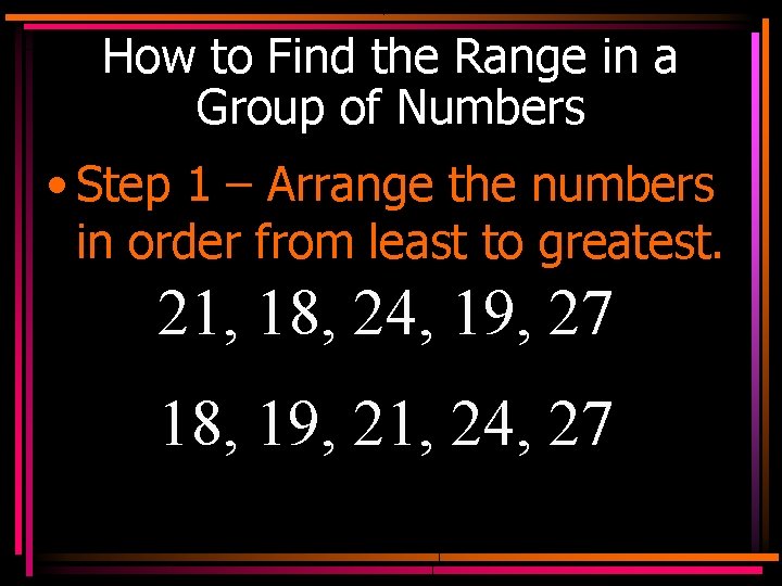 How to Find the Range in a Group of Numbers • Step 1 –