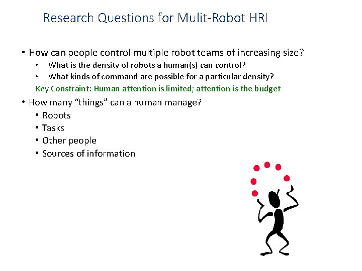Research Questions for Mulit-Robot HRI • How can people control multiple robot teams of