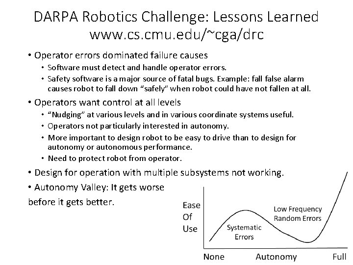 DARPA Robotics Challenge: Lessons Learned www. cs. cmu. edu/~cga/drc • Operator errors dominated failure