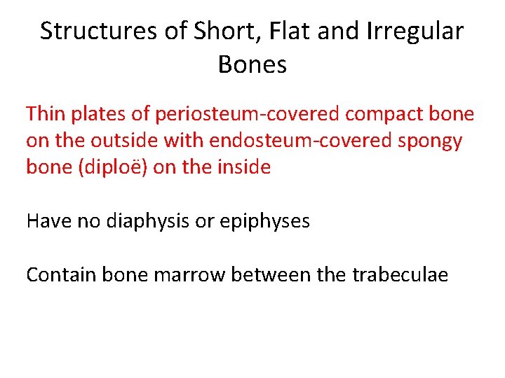 Structures of Short, Flat and Irregular Bones Thin plates of periosteum-covered compact bone on