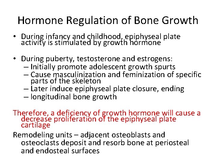 Hormone Regulation of Bone Growth • During infancy and childhood, epiphyseal plate activity is