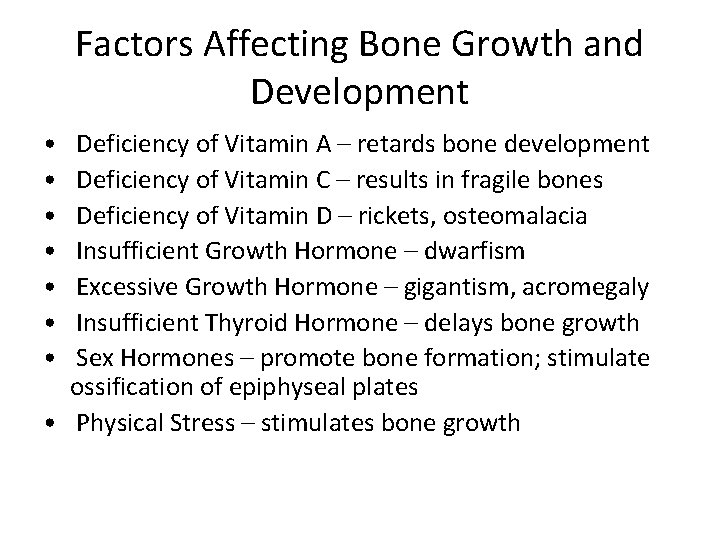 Factors Affecting Bone Growth and Development • • Deficiency of Vitamin A – retards