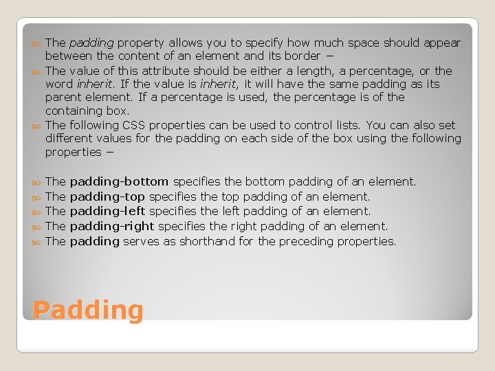 The padding property allows you to specify how much space should appear between the