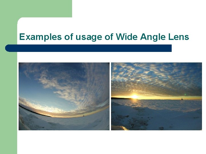 Examples of usage of Wide Angle Lens 