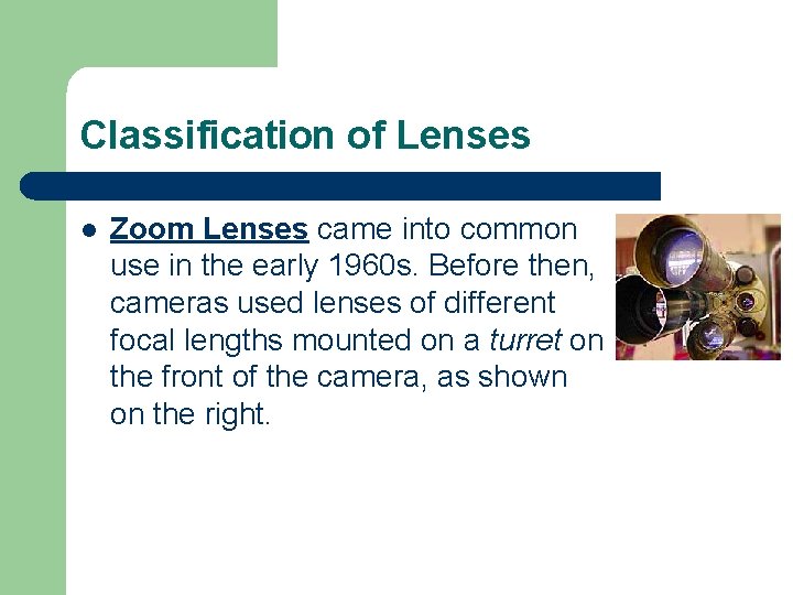 Classification of Lenses l Zoom Lenses came into common use in the early 1960