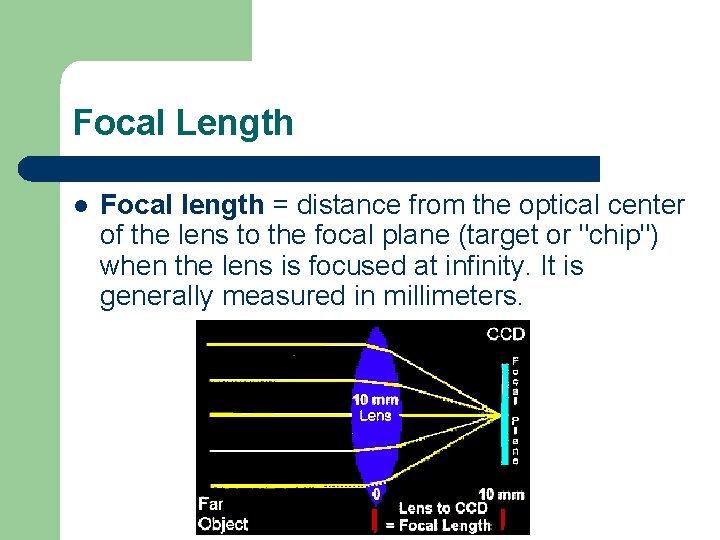 Focal Length l Focal length = distance from the optical center of the lens