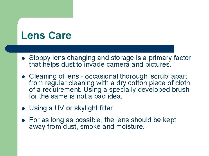 Lens Care l Sloppy lens changing and storage is a primary factor that helps