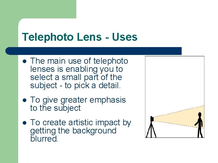 Telephoto Lens - Uses l The main use of telephoto lenses is enabling you
