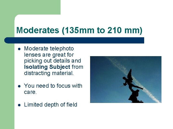 Moderates (135 mm to 210 mm) l Moderate telephoto lenses are great for picking