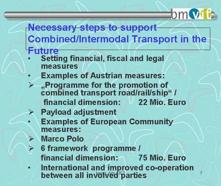 Necessary steps to support Combined/Intermodal Transport in the Future • • Ø Ø •