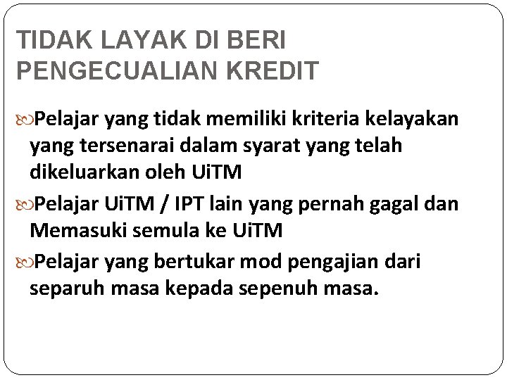 TIDAK LAYAK DI BERI PENGECUALIAN KREDIT Pelajar yang tidak memiliki kriteria kelayakan yang tersenarai