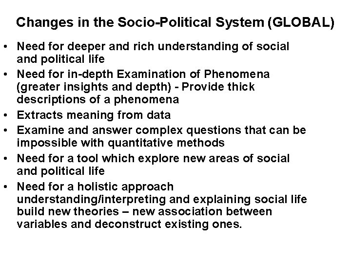 Changes in the Socio-Political System (GLOBAL) • Need for deeper and rich understanding of