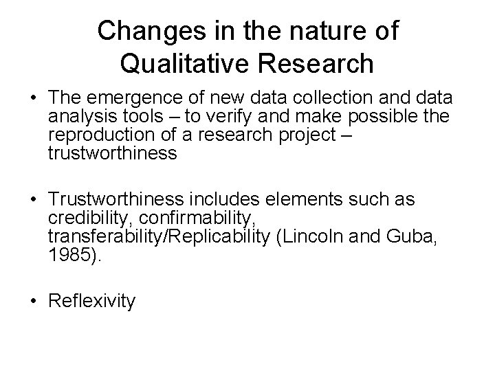 Changes in the nature of Qualitative Research • The emergence of new data collection