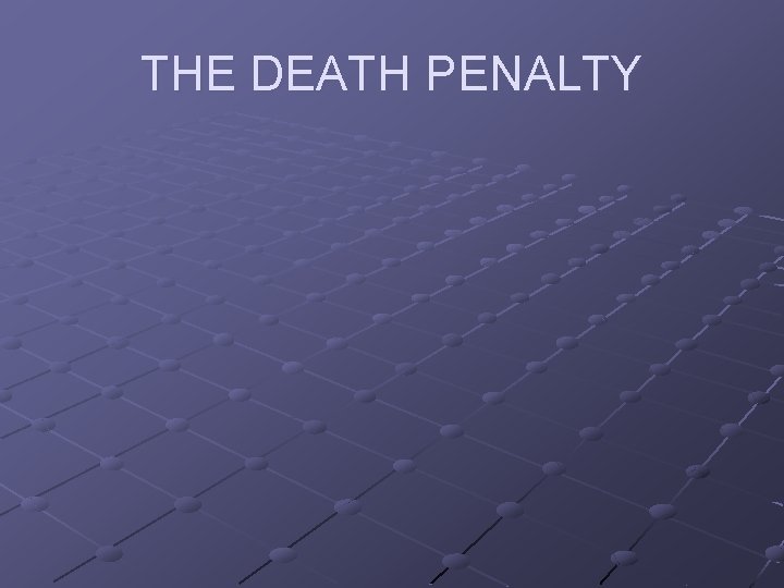 THE DEATH PENALTY 