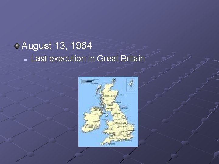 August 13, 1964 n Last execution in Great Britain 