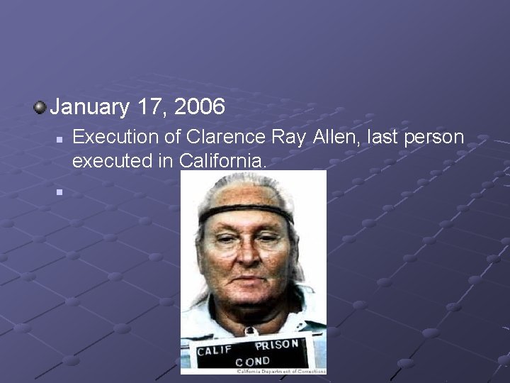 January 17, 2006 n n Execution of Clarence Ray Allen, last person executed in