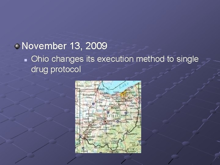 November 13, 2009 n Ohio changes its execution method to single drug protocol 