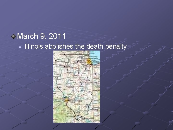 March 9, 2011 n Illinois abolishes the death penalty 