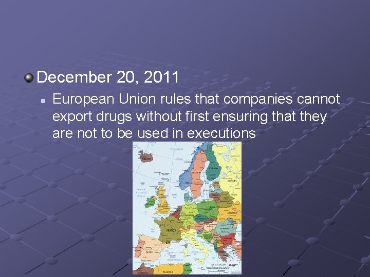 December 20, 2011 n European Union rules that companies cannot export drugs without first