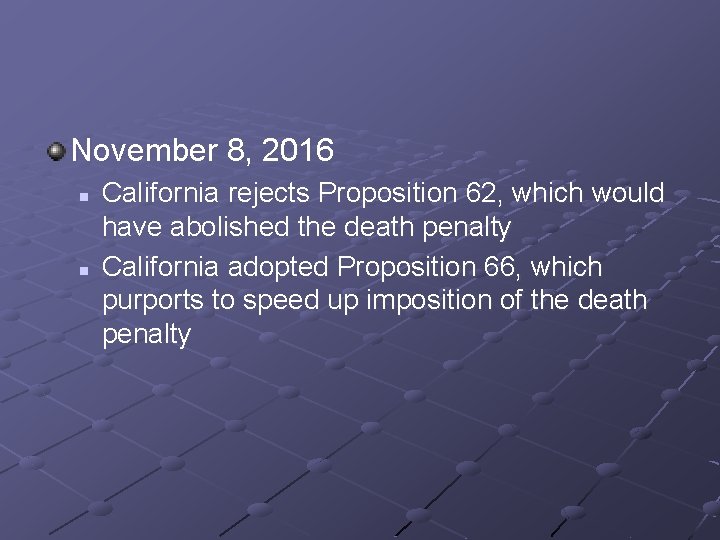 November 8, 2016 n n California rejects Proposition 62, which would have abolished the