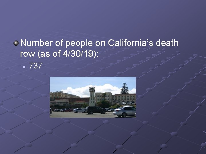 Number of people on California’s death row (as of 4/30/19): n 737 