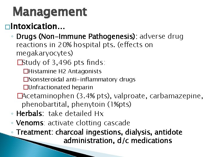 Management �Intoxication… ◦ Drugs (Non-Immune Pathogenesis): adverse drug reactions in 20% hospital pts. (effects