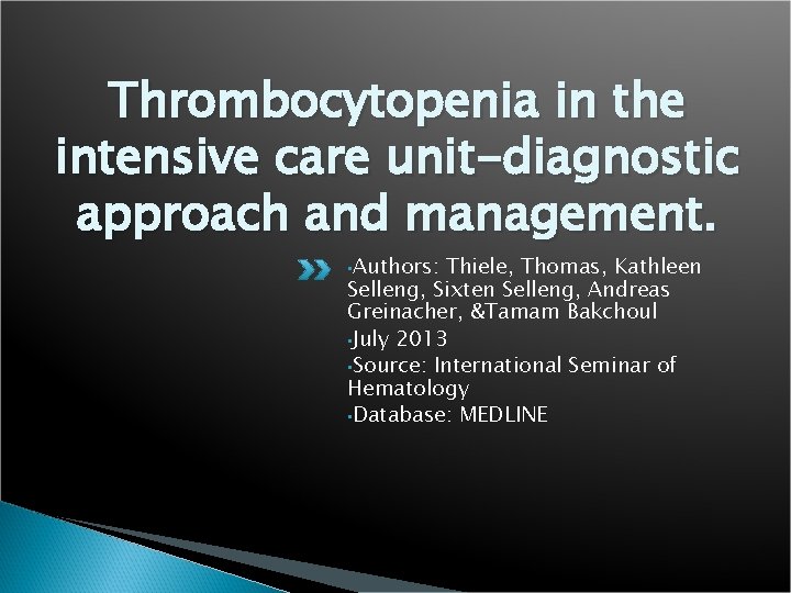 Thrombocytopenia in the intensive care unit-diagnostic approach and management. • Authors: Thiele, Thomas, Kathleen