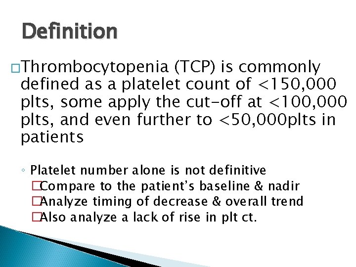 Definition �Thrombocytopenia (TCP) is commonly defined as a platelet count of <150, 000 plts,